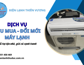 Thu mua máy lạnh cũ giá cao - Hỗ trợ đổi máy lạnh mới tại TPHCM